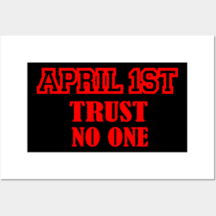 april 1 st trust no one Posters and Art